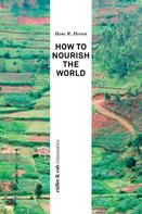 Hans R. Herren: How to Nourish the World 