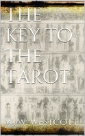 W. Wynn Westcott: The Key to the Tarot 