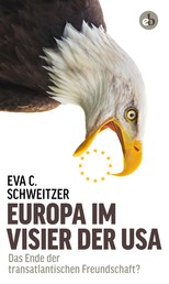 Europa im Visier der USA - Das Ende der transatlantischen Freundschaft?
