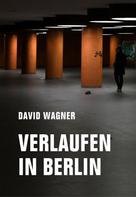 David Wagner: Verlaufen in Berlin 