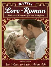 Lore-Roman 153 - Sie liebten und sie stritten sich