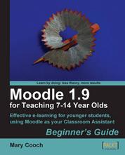 Moodle 1.9 for Teaching 7-14 Year Olds