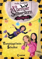 Die Vampirschwestern black & pink (Band 7) - Vampirjagd beim Schulfest - Lustiges Fantasybuch für Vampirfans