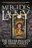 Mercedes Lackey: Elemental Masters - The Silver Bullets of Annie Oakley 