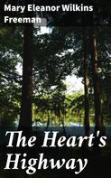 Mary Eleanor Wilkins Freeman: The Heart's Highway 