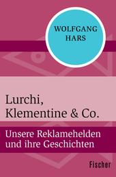 Lurchi, Klementine & Co. - Unsere Reklamehelden und ihre Geschichten