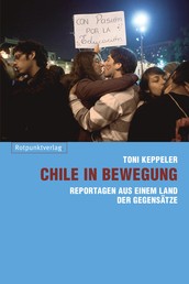 Chile in Bewegung - Reportagen aus einem Land der Gegensätze