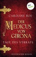 Caroline Roe: Der Medicus von Girona - Tage des Verrats ★★★★