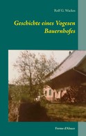 Rolf G. Wackes: Geschichte eines Vogesen Bauernhofes 
