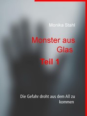Monster aus Glas - Die Gefahr droht aus dem All zu kommen