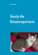 Michael Löblein: Gossip die Katzenreporterin 