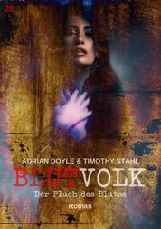 BLUTVOLK, Band 29: DER FLUCH DES BLUTES - Die große Vampir-Saga von Adrian Doyle & Timothy Stahl
