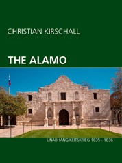 The Alamo - Unabhängigkeitskrieg 1835 - 1836