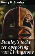 Henry M. Stanley: Stanley's tocht ter opsporing van Livingstone 
