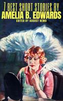 Amelia B. Edwards: 7 best short stories by Amelia B. Edwards 