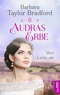 Barbara Taylor Bradford: Audras Erbe - Wer Liebe sät ★★★★