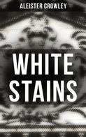Aleister Crowley: White Stains 