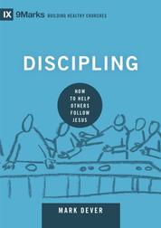 Discipling - How to Help Others Follow Jesus