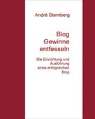 André Sternberg: Blog Gewinne entfesseln 