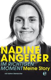 Nadine Angerer - Im richtigen Moment - Meine Story