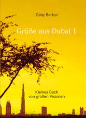 Grüße aus Dubai 1 - Kleines Buch von großen Visionen