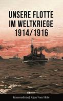 Eugen Kalau vom Hofe: Unsere Flotte im Weltkriege 1914/1916 