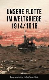 Unsere Flotte im Weltkriege 1914/1916