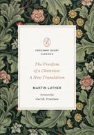 Martin Luther: The Freedom of a Christian 