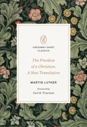 The Freedom of a Christian - A New Translation