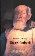 Franziska König: Oase Ofenbach 
