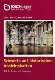 Schwerin auf historischen Ansichtskarten - Teil 2: Schloss und Umgebung