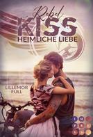 Lillemor Full: Rebel Kiss: Heimliche Liebe ★★★★