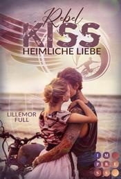 Rebel Kiss: Heimliche Liebe - Prickelnde Bad Boy Romance am Strand über die verbotene Liebe zum Anführer einer Gang