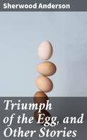 Sherwood Anderson: Triumph of the Egg, and Other Stories 