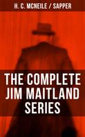 Sapper: THE COMPLETE JIM MAITLAND SERIES 