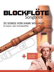 Blockflöte Songbook - 35 Songs von Hank Williams für Sopran- oder Tenorblockflöte - + Sounds online