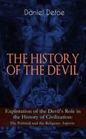Daniel Defoe: THE HISTORY OF THE DEVIL – Exploration of the Devil's Role in the History of Civilization: The Political and the Religious Aspects 