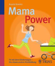 Mama-Power - Fit mit dem Kinderwagen - Die etwas andere Rückbildung