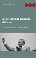 Charbel Gauthe: Les discours de l'histoire africaine 