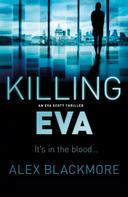 Alex Blackmore: Killing Eva 