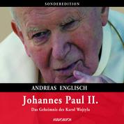 Johannes Paul II. - Das Geheimnis des Karol Wojtyla