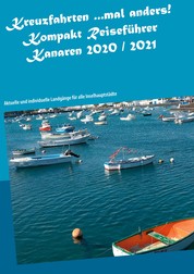 Kreuzfahrten ...mal anders! Kompakt Reiseführer Kanaren 2020 / 2021 - Aktuelle und individuelle Landgänge für alle Inselhauptstädte
