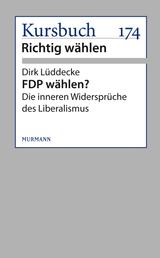 FDP wählen? - Die inneren Widersprüche des Liberalismus