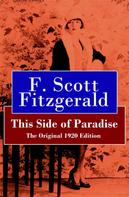 F. Scott Fitzgerald: This Side of Paradise - The Original 1920 Edition 