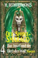 H. Bedford-Jones: Das Juwel und der Herr der Welt: Fantasy: Der Sphinx Smaragd 4 