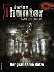 Dorian Hunter 68 - Horror-Serie - Der grausame Götze