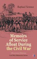 Raphael Semmes: Memoirs of Service Afloat During the Civil War (Illustrated Edition) 