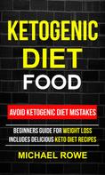 Michael Rowe: Ketogenic Diet Food: Avoid Ketogenic Diet Mistakes 