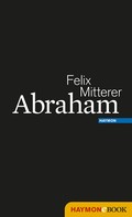 Felix Mitterer: Abraham 