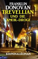 Franklin Donovan: Trevellian und die Amok-Droge: Kriminalroman 